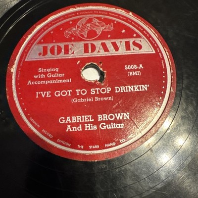 Joe Davis 78 RPM Gabriel Brown - I ve Got To Stop Drinkin 5009 V Blues