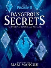 Dangerous Secrets: The Story of Iduna and Agnarr (Disney: Frozen 2) (Disney