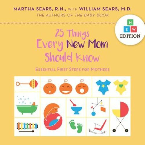 25 Essential Tips for New Moms by Martha and William Sears – First Steps Guide 2017 Hardcover