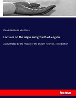 Lectures On The Origin And Growth Of Religion Claude Goldsmid Montefiore