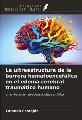 Orlando Castejon | La ultraestructura de la barrera hematoencefálica en el...