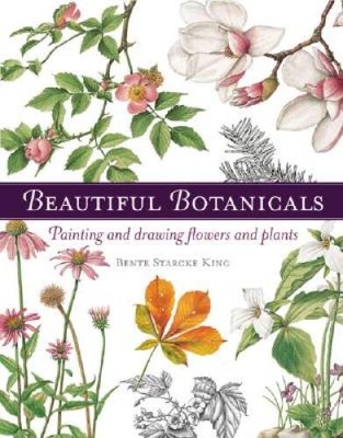 Beautiful Botanicals - Spiral-bound By King, Bente Starcke - VERY GOOD