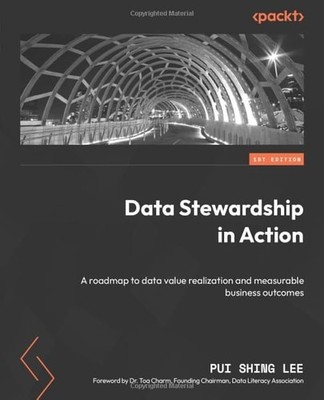 Data Stewardship in Action: A roadmap to data value realization and measurable b