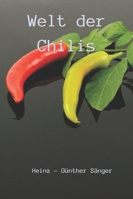 Welt der Chilis: Gesundheit, Geschmack und Inhaltsstoffe der schmackhaftesten Pa