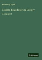 Arthur Gay Payne | Common-Sense Papers On Cookery | Buch | Englisch (2025)