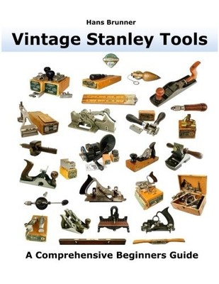 Vintage Stanley Tools: A Comprehensive Beginners Guide by Brunner, Hans Book The
