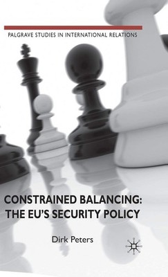 Constrained Balancing The EU's Security Policy - Dirk Peters - HBK - Very Good