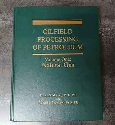 Oilfield Processing of Petroleum, Vol One: Natural Gas, Manning & Thompson, HC