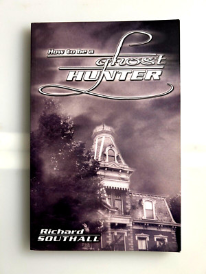 How to Be a Ghost Hunter by Richard Southall
