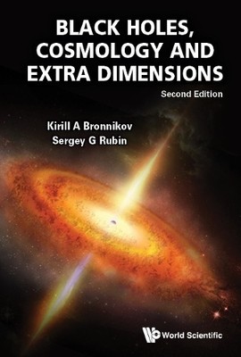 Black Holes, Cosmology And Extra Dimensions by Kirill A Bronn... - 9789811233449