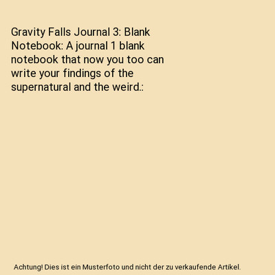 Gravity Falls Journal 3: Blank Notebook: A journal 1 blank notebook that now you