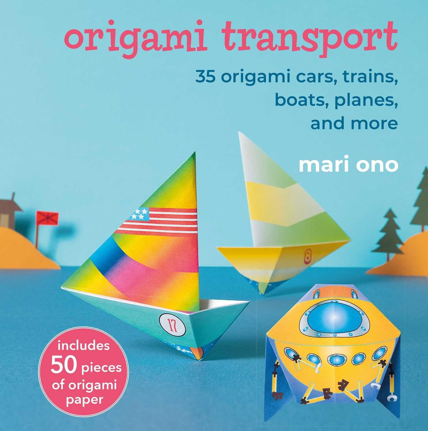 Mari Ono Unisex Multicolor Origami Transport : 35 Origami Cars, Trains, Boats, Planes, And - Image 7