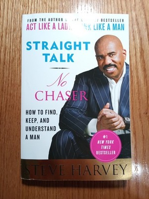 Straight Talk, No Chaser : How to Find, Keep, and Understand a Man by Steve...