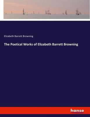 Elizabeth Barrett Browning | The Poetical Works of Elizabeth Barrett Browning