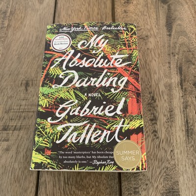 My Absolute Darling : A Novel by Gabriel Tallent (2018, Trade Paperback)