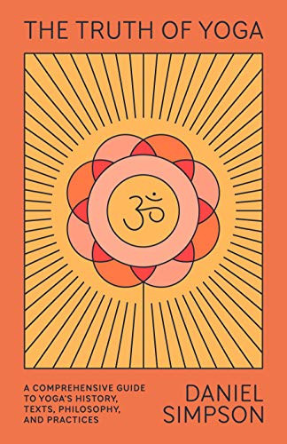 The Truth of Yoga: A Comprehensive ..., Simpson, Daniel - Bild 1 von 2