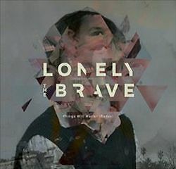 Things Will Matter by Lonely the Brave (CD, 2017)