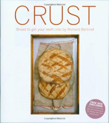 Crust: Bread to Get Your Teeth Into (With DVD) By Richard Bertin
