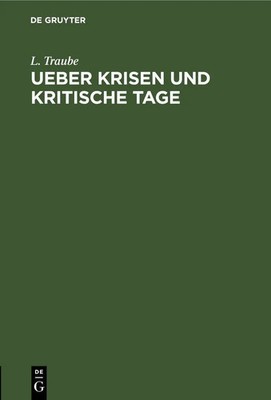 L. Traube | Ueber Krisen und kritische Tage | Buch | Deutsch | De Gruyter