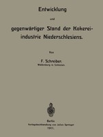 F. Schreiber | Entwicklung Und GegenwäRtiger Stand Der Kokereiindustrie...