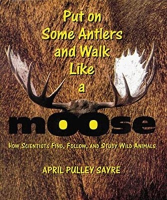 Put on Some Antlers and Walk Like a Moose : How Scientists Find,