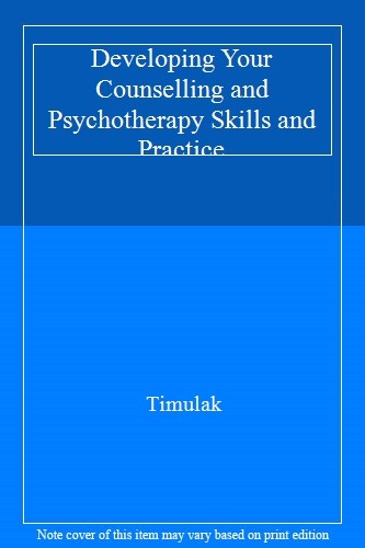 Developing Your Counselling and Psychotherapy Skills and Practice By Timulak