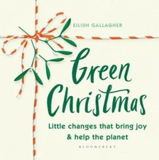 Green Christmas: Little changes that bring joy and help the planet, Gallagher..