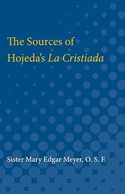 The Sources of Hojeda's La Cristiada by Mary Meyer 9780472751846 NEW