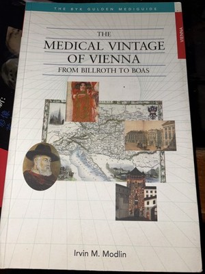 The Medical Vintage of Vienna From Billroth to Boas / Irvin Modlin SIGNED!