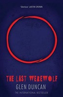 Glen Duncan - Last Werewolf The Last Werewolf 1 - Paperback - H245Z