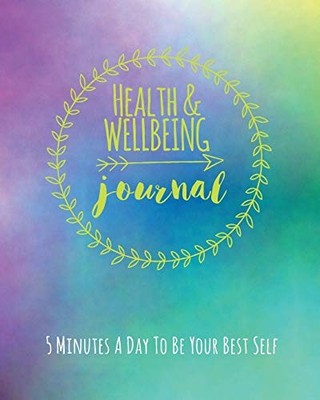 Health And Wellbeing Journal: 5 Minu..., Walker, Janice