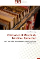 Urbain Thierry Yogo | Croissance Et Marché Du Travail Au Cameroun | Taschenbuch