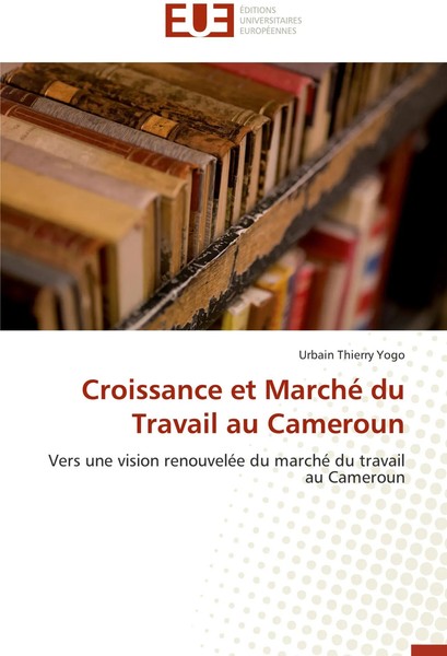 Urbain Thierry Yogo | Croissance Et Marché Du Travail Au Cameroun | Taschenbuch-image