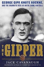 The Gipper: George Gipp, Knute Rockne, and the Dramatic Rise of Notre Dam - GOOD