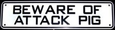 Beware Of Attack Pig Sign