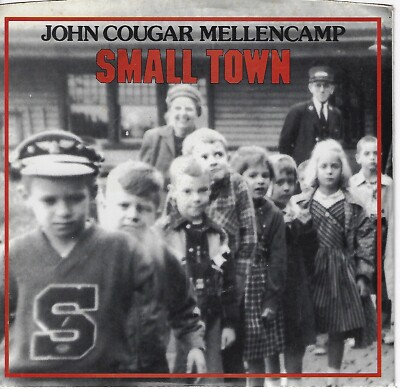 JOHN MELLENCAMP SMALL TOWN USED 7'' W/ PIC SLEEVE VG+/VINYL NM