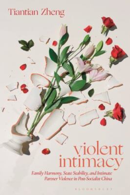 Violent Intimacy : Family Harmony, State Stability, and Intimate Partner Viol...
