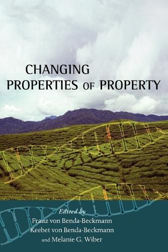 Franz von Benda-Beckmann Changing Properties of Property (Paperback)