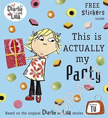 Charlie and Lola: This is Actually My Party by TBD Paperback / softback Book The