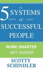 5 Systems of Successful People: Working Smart...