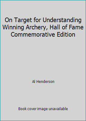 On Target for Understanding Winning Archery, Hall of Fame Commemorative Edition