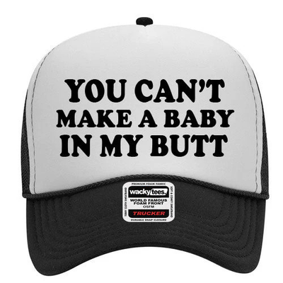 #ad You Cant Make A Baby In My Butt Adult Humor Funny Foam Snap Back Trucker Hat $18.95
