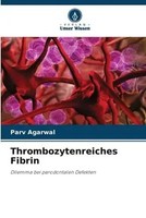 Parv Agarwal | Thrombozytenreiches Fibrin | Taschenbuch | Deutsch (2023) | 92 S.
