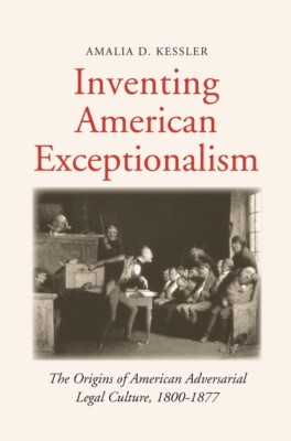 Inventing American Exceptionalism: The Origins Of American Adversarial Lega...