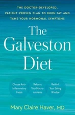 The Galveston Diet: The Doctor-Developed, Patient-Proven Plan to Burn Fat and...