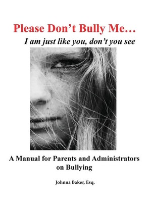 Esq. Johnna Baker | Please Don't Bully Me... I am just like you, don't you see