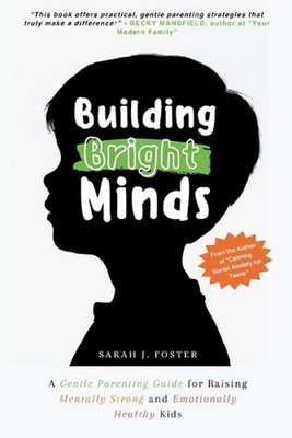 Building Bright Minds by Sarah J. Foster Paperback Book