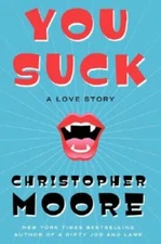 You Suck: A Love Story - Hardcover By Moore, Christopher - VERY GOOD