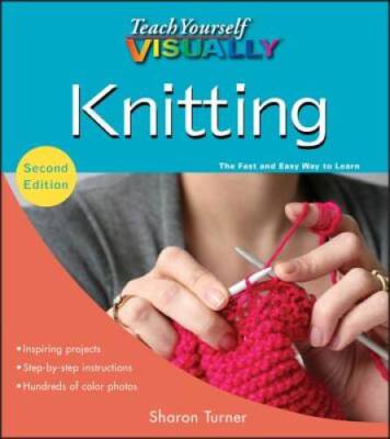 Teach Yourself VISUALLY Knitting - Paperback By Turner, Sharon - VERY GOOD