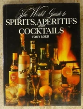 The World Guide to Spirits, Aperitifs and Cocktails by Tony Lord | 1979 Book